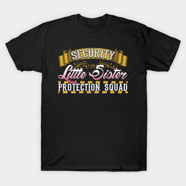 Security Little sister protection squad T-Shirt by captainmood